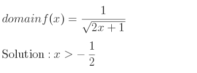 The domain of f(x)= 1/(sqrt(2x+1)) is x>-1/2
